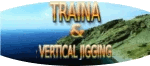 Traina & Vertical Jigging